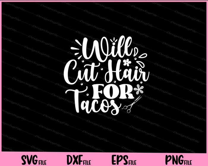 Will Cut Hair For Tacos Svg Cutting Printable File  - Premium Cutting Files in SVG, PNG & EPS Formats - Premium SVG Cutting Files for Crafts