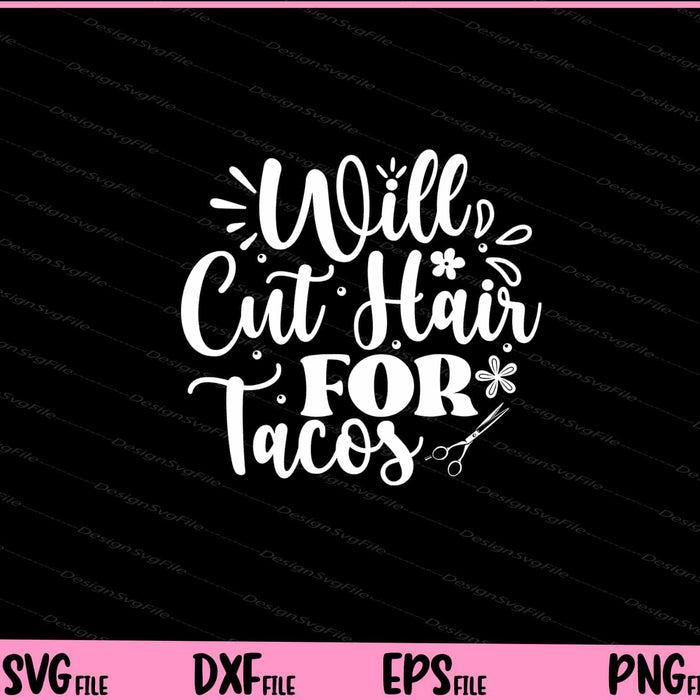 Will Cut Hair For Tacos Svg Cutting Printable File  - Premium Cutting Files in SVG, PNG & EPS Formats - Premium SVG Cutting Files for Crafts
