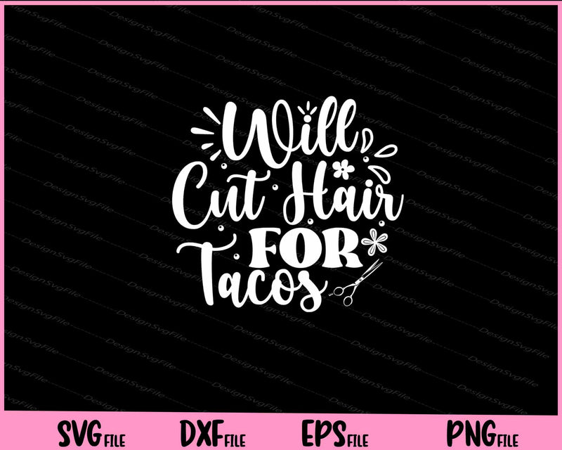 Will Cut Hair For Tacos Svg Cutting Printable File  - Premium Cutting Files in SVG, PNG & EPS Formats - Premium SVG Cutting Files for Crafts