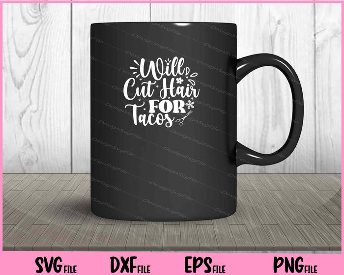 Will Cut Hair For Tacos Svg Cutting Printable File  - Premium Cutting Files in SVG, PNG & EPS Formats - Premium SVG Cutting Files for Crafts