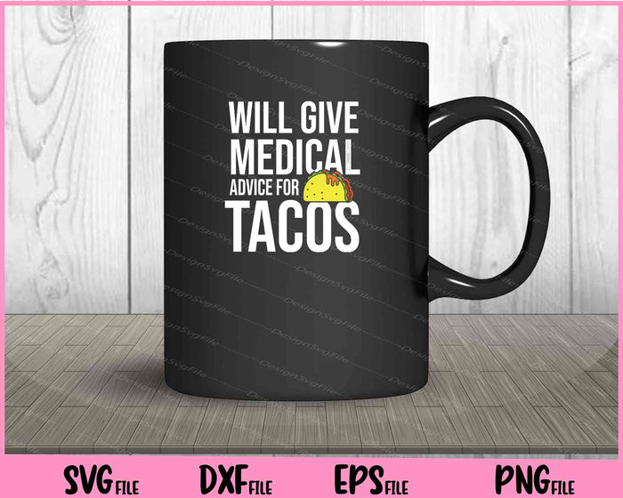 Will Give Medical Advice For Tacos Doctor Nurse Medic Svg Cutting Printable File  - Premium Cutting Files in SVG, PNG & EPS Formats - Premium SVG Cutting Files for Crafts
