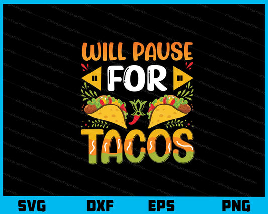 Will Pause For Tacos Svg Cutting Printable File  - Premium Cutting Files in SVG, PNG & EPS Formats - Premium SVG Cutting Files for Crafts