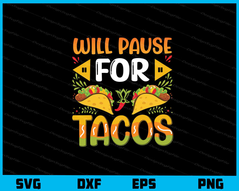 Will Pause For Tacos Svg Cutting Printable File  - Premium Cutting Files in SVG, PNG & EPS Formats - Premium SVG Cutting Files for Crafts