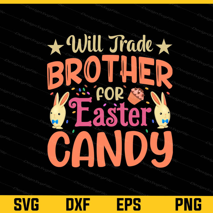 Will Trade Brother For Easter Candy Svg Cutting Printable File  - Premium Cutting Files in SVG, PNG & EPS Formats - Premium SVG Cutting Files for Crafts