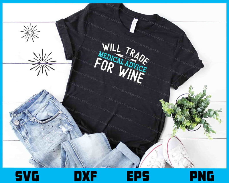 Will Trade Medical Advice for Wine t shirt