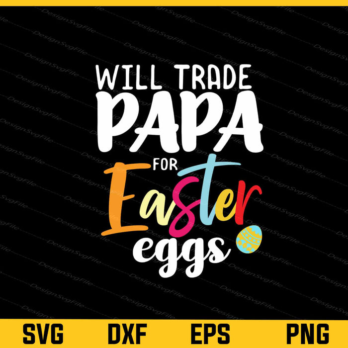 Will Trade Papa For Easter Eggs Svg Cutting Printable File  - Premium Cutting Files in SVG, PNG & EPS Formats - Premium SVG Cutting Files for Crafts