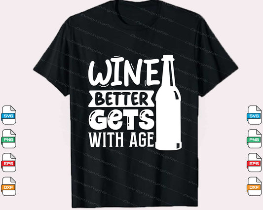 Wine Gets Better With Age Svg Cutting Printable File  - Premium Cutting Files in SVG, PNG & EPS Formats - Premium SVG Cutting Files for Crafts