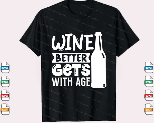 Wine Gets Better With Age Svg Cutting Printable File