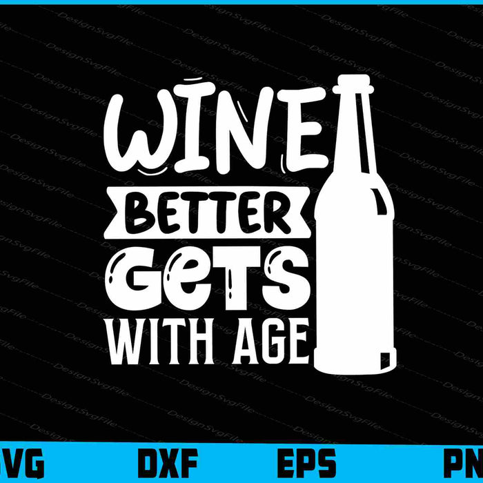 Wine Gets Better With Age