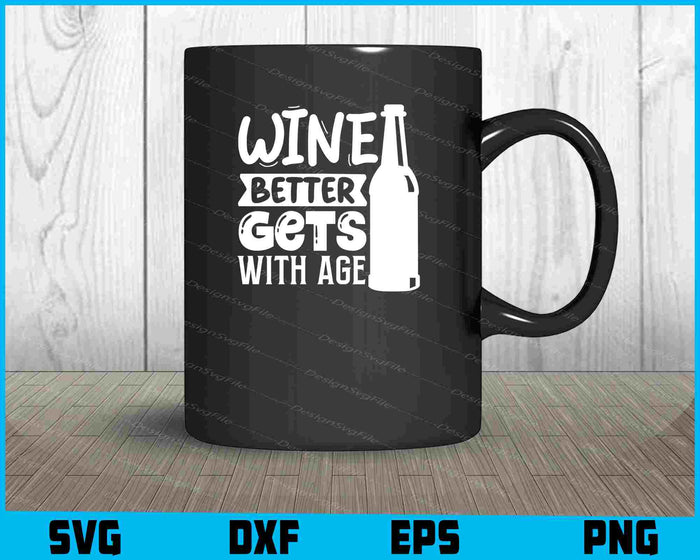 Wine Gets Better With Age