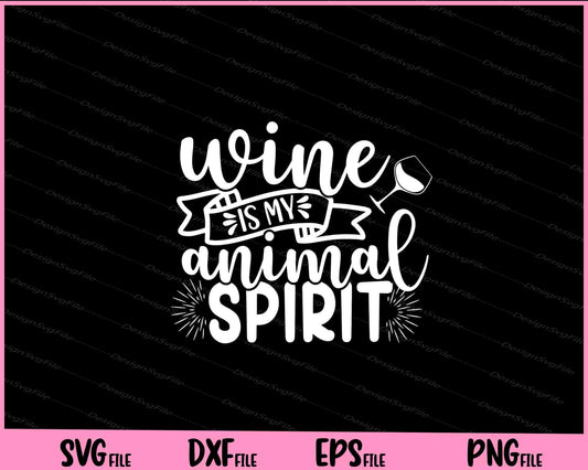 Wine Is My Animal Spirit Svg Cutting Printable Files  - Premium Cutting Files in SVG, PNG & EPS Formats - Premium SVG Cutting Files for Crafts