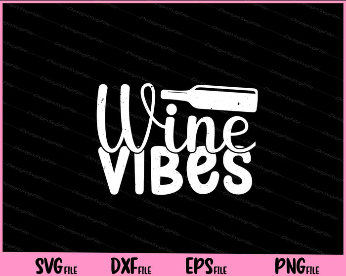 Wine Vibes Svg Cutting Printable Files  - Premium Cutting Files in SVG, PNG & EPS Formats - Premium SVG Cutting Files for Crafts
