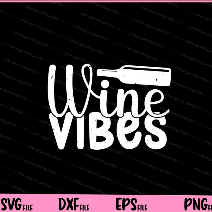 Wine Vibes Svg Cutting Printable Files  - Premium Cutting Files in SVG, PNG & EPS Formats - Premium SVG Cutting Files for Crafts