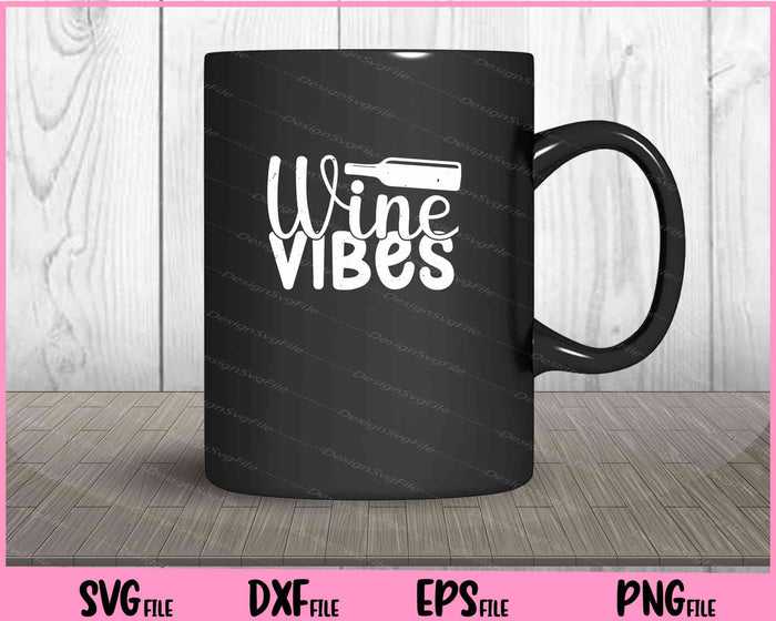 Wine Vibes Svg Cutting Printable Files  - Premium Cutting Files in SVG, PNG & EPS Formats - Premium SVG Cutting Files for Crafts