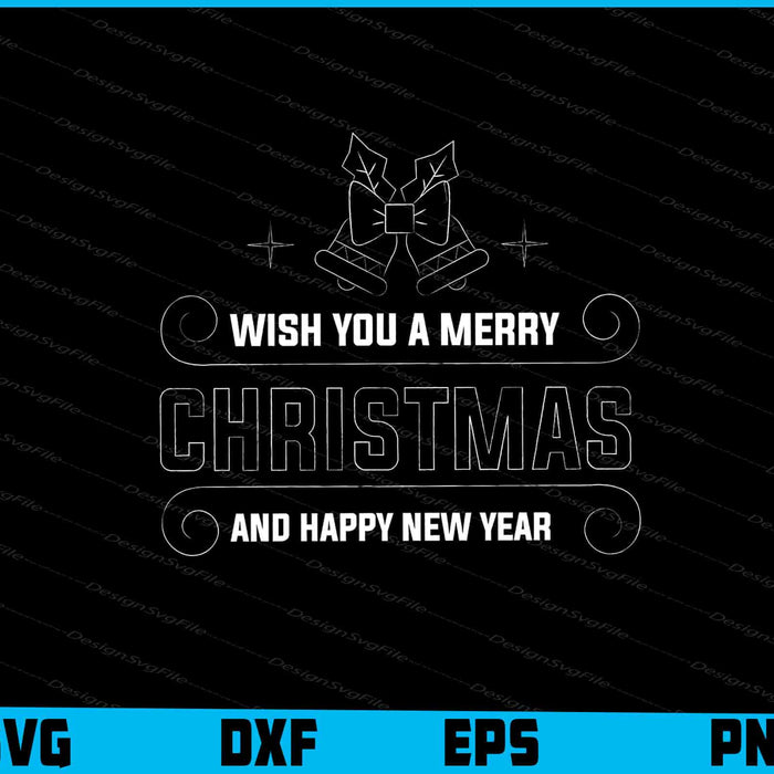 Wish You A Merry Christmas And Happy New Year Svg Png Design Cut Files  - Premium Cutting Files in SVG, PNG & EPS Formats - Premium SVG Cutting Files for Crafts
