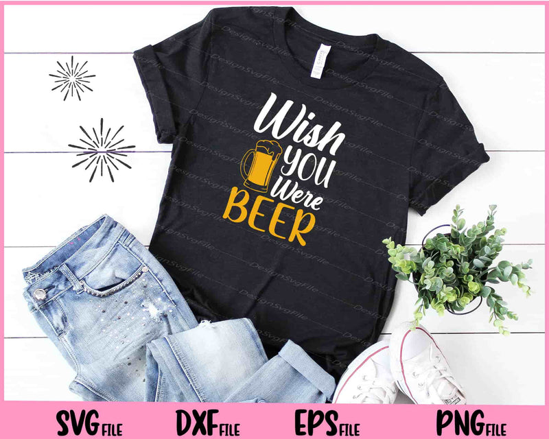 Wish You Were Beer t shirt