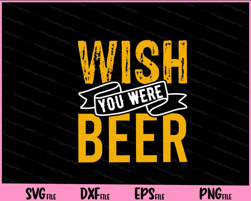 Wish You Were Beer svg