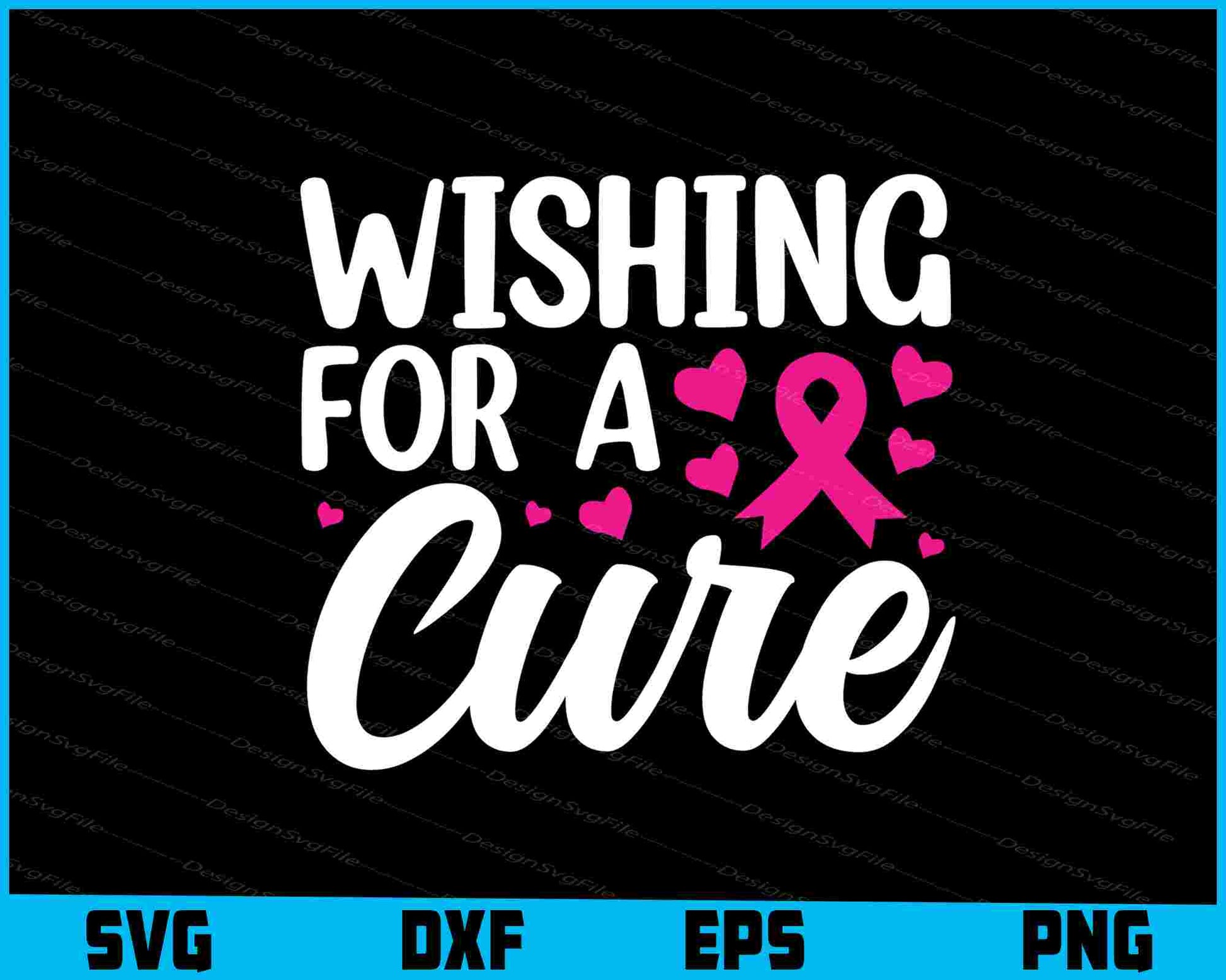 Wishing For A Cure Breast Cancer SVG PNG Digital Printable File  - Premium Cutting Files in SVG, PNG & EPS Formats - Premium SVG Cutting Files for Crafts