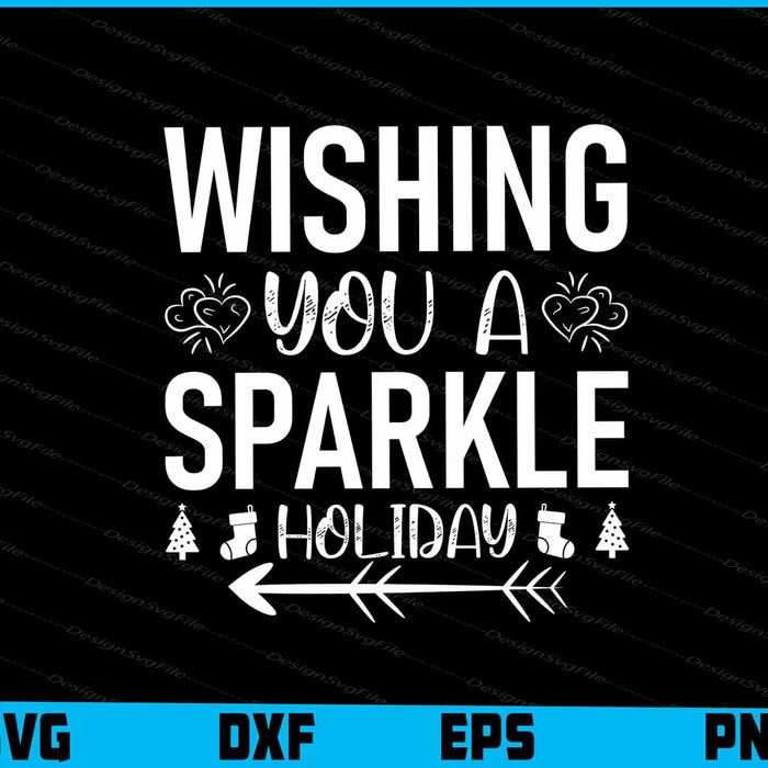 Wishing You A Sparkle Holiday SVG, For Cricut, For Silhouette, Cut Files  - Premium Cutting Files in SVG, PNG & EPS Formats - Premium SVG Cutting Files for Crafts