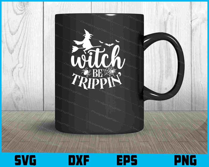 Witch Be Trippin Halloween