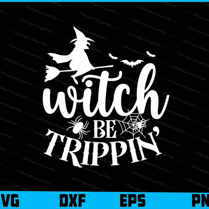 Witch Be Trippin Halloween