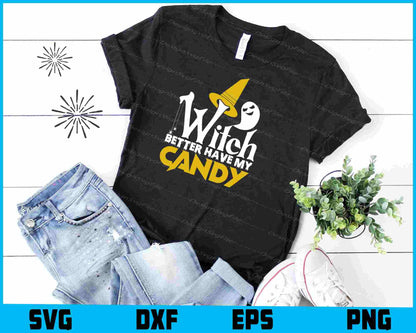 Witch Better Have My Candy Svg, Png Design, Funny Quotes cut files  - Premium Cutting Files in SVG, PNG & EPS Formats - Premium SVG Cutting Files for Crafts