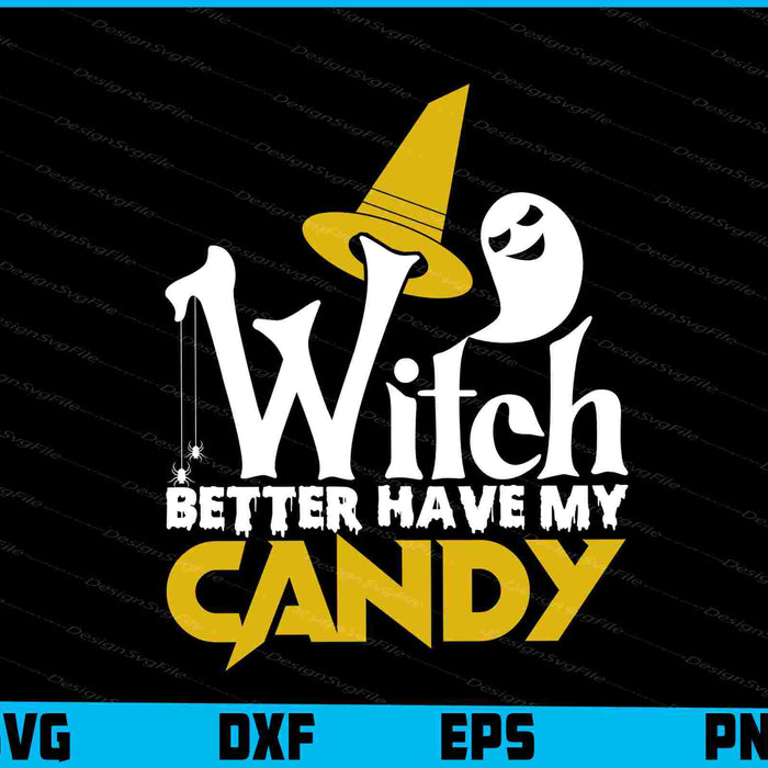 Witch Better Have My Candy Svg, Png Design, Funny Quotes cut files  - Premium Cutting Files in SVG, PNG & EPS Formats - Premium SVG Cutting Files for Crafts
