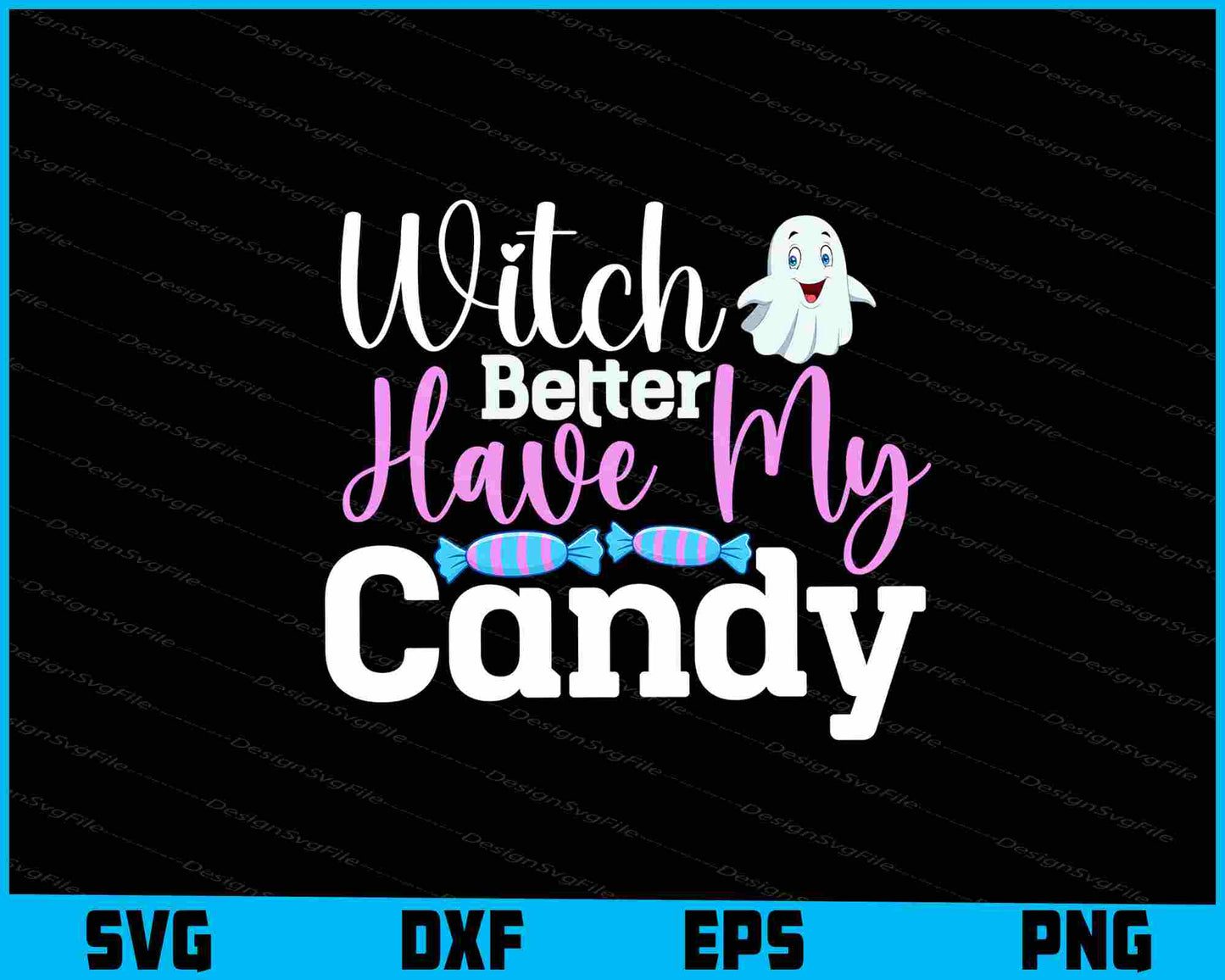 Witch Better Have My Candy SVG PNG Design Printable File  - Premium Cutting Files in SVG, PNG & EPS Formats - Premium SVG Cutting Files for Crafts