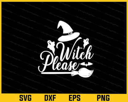 Witch Please Halloween Svg Cutting Printable File  - Premium Cutting Files in SVG, PNG & EPS Formats - Premium SVG Cutting Files for Crafts