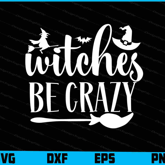 Witches Be Crazy Halloween