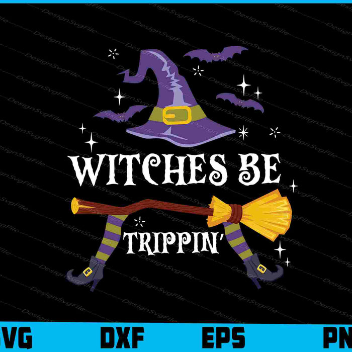 Witches Be Trippin Funny Halloween SVG PNG Printable File  - Premium Cutting Files in SVG, PNG & EPS Formats - Premium SVG Cutting Files for Crafts