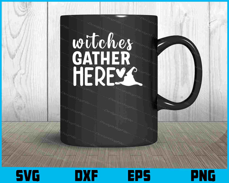Witches Gather Here Halloween Svg Cutting Printable File
