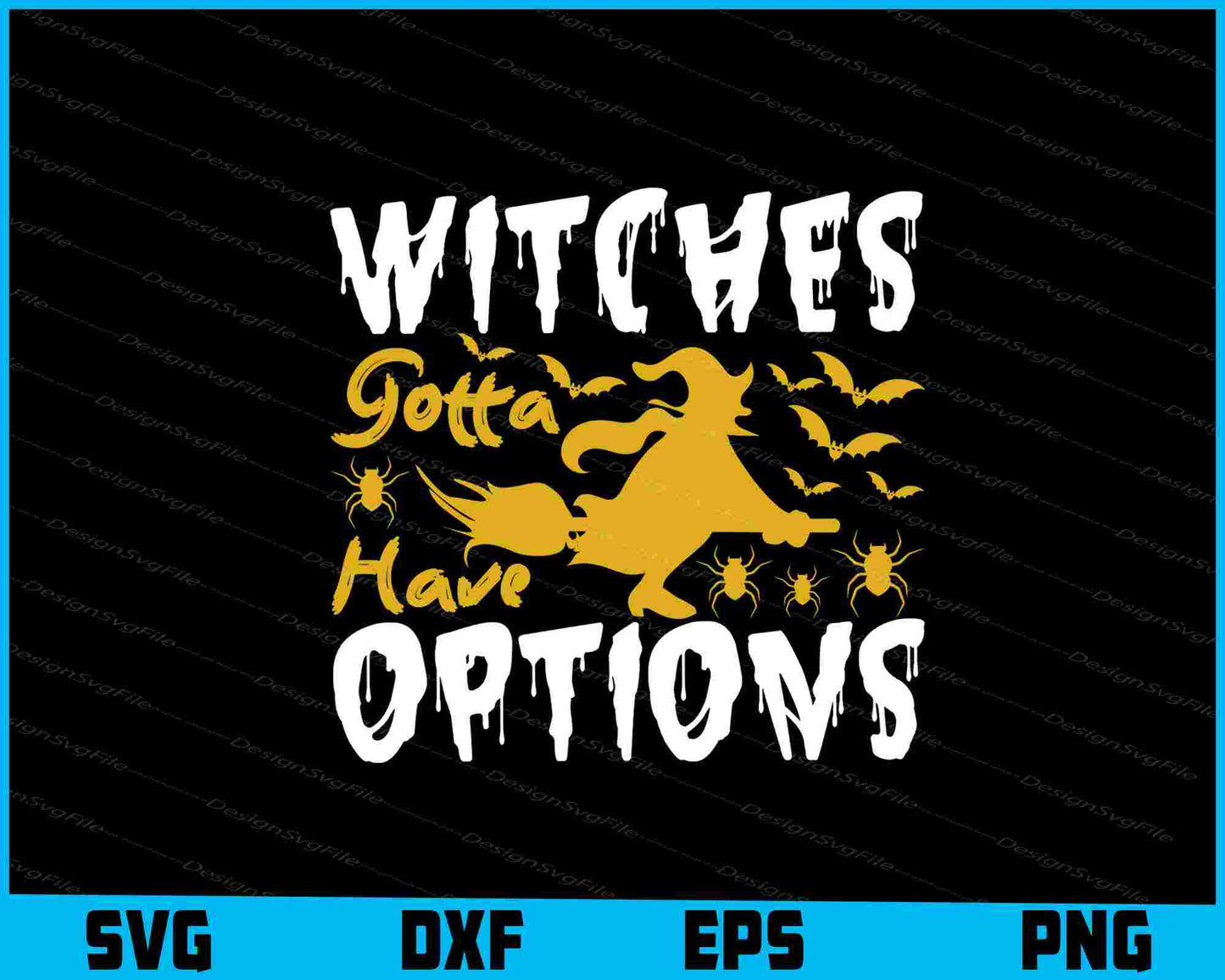 Witches Gotta Have Options Svg, Png Design, Funny Quotes cut files  - Premium Cutting Files in SVG, PNG & EPS Formats - Premium SVG Cutting Files for Crafts