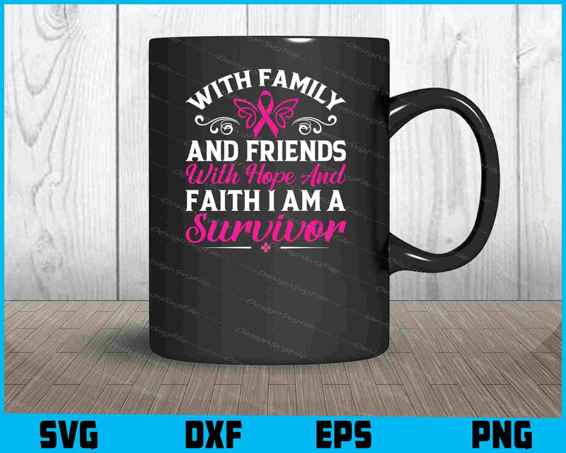 With Family And Friends With Hope And Faith mug