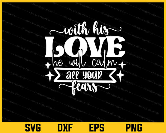 With His Love He Will Calm All Your Fears Svg Cutting Printable File  - Premium Cutting Files in SVG, PNG & EPS Formats - Premium SVG Cutting Files for Crafts