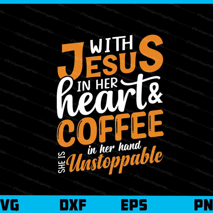 With Jesus In Her Heart & Coffee Svg Cutting Printable File  - Premium Cutting Files in SVG, PNG & EPS Formats - Premium SVG Cutting Files for Crafts