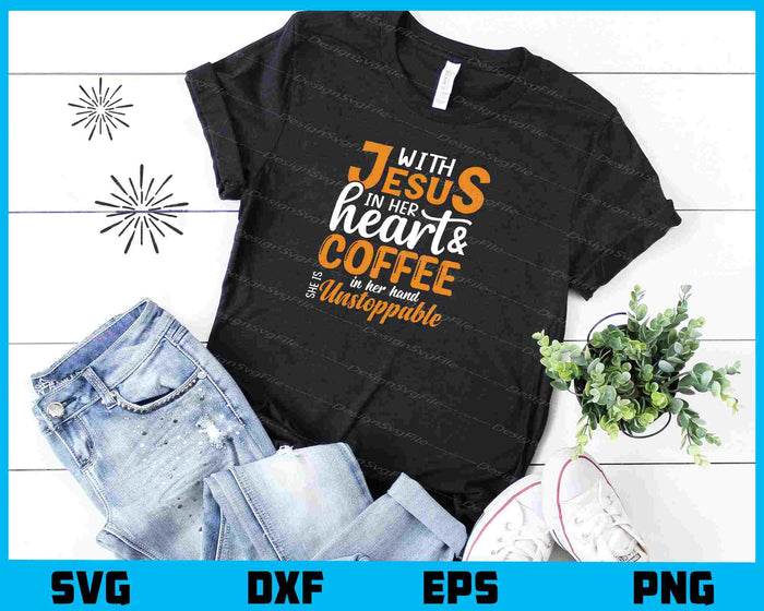 With Jesus In Her Heart & Coffee Svg Cutting Printable File  - Premium Cutting Files in SVG, PNG & EPS Formats - Premium SVG Cutting Files for Crafts
