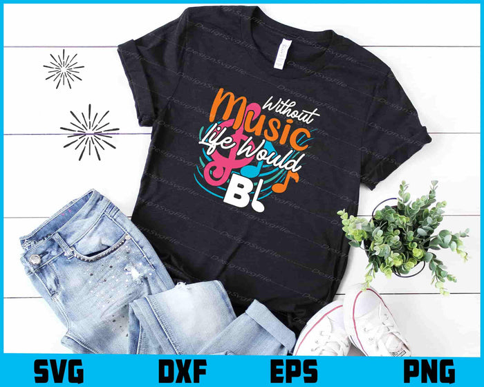 Without Music Life Would B Flat SVG
