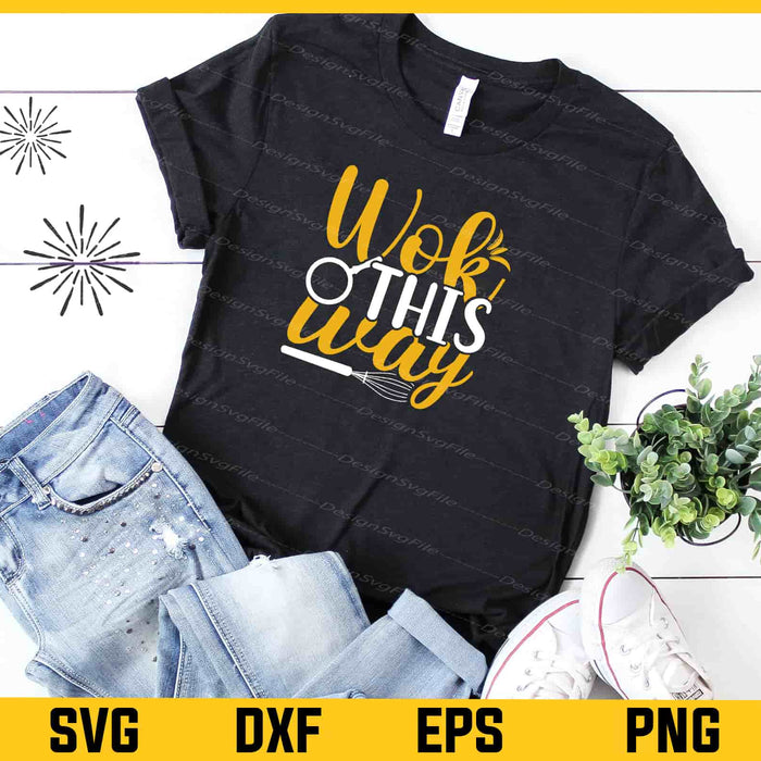 Wok This Way Svg Cutting Printable File  - Premium Cutting Files in SVG, PNG & EPS Formats - Premium SVG Cutting Files for Crafts