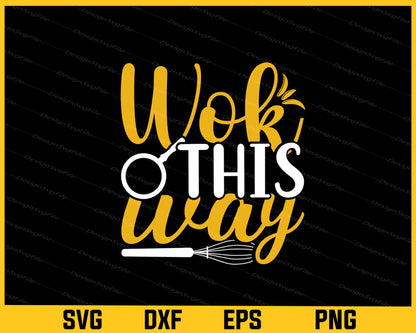 Wok This Way Svg Cutting Printable File  - Premium Cutting Files in SVG, PNG & EPS Formats - Premium SVG Cutting Files for Crafts