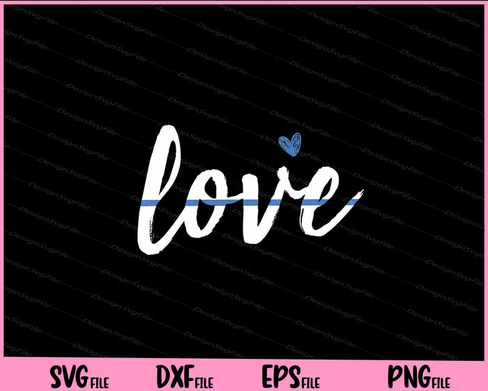 Cute Thin Blue Line Love Design Svg Cutting Printable File  - Premium Cutting Files in SVG, PNG & EPS Formats - Premium SVG Cutting Files for Crafts