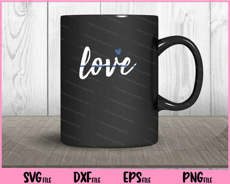 Cute Thin Blue Line Love Design Svg Cutting Printable File  - Premium Cutting Files in SVG, PNG & EPS Formats - Premium SVG Cutting Files for Crafts