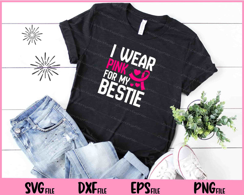 I wear pink for my bestie  Breast Cancer Svg Cutting Printable Files  - Premium Cutting Files in SVG, PNG & EPS Formats - Premium SVG Cutting Files for Crafts