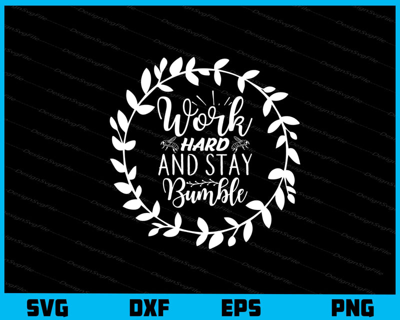 Work Hard And Stay Bumble svg