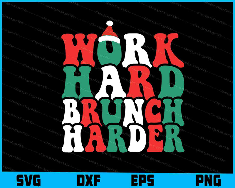 Work Hard Brunch Harder Christmas SVG