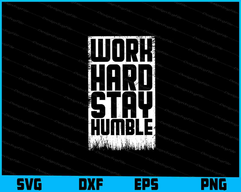 Work Hard Stay Humble
