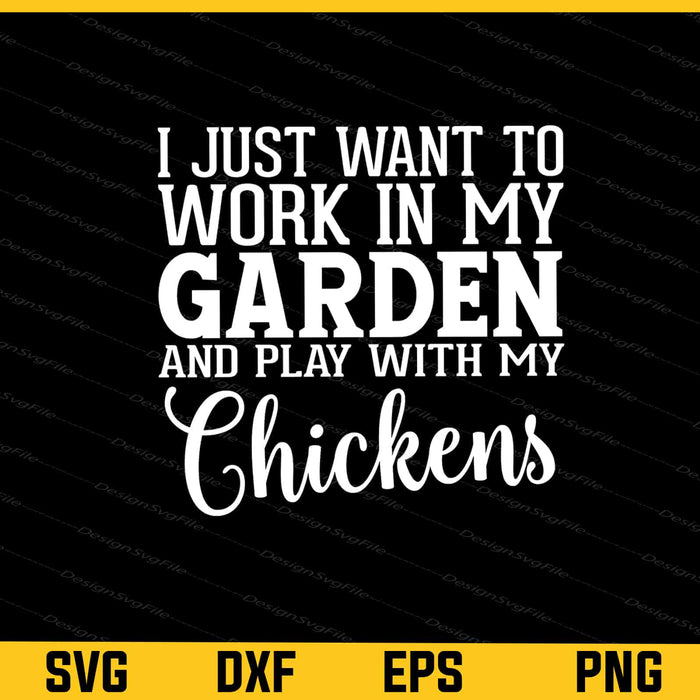 Work In My Garden And Play With My Chickens Svg Cutting Printable File  - Premium Cutting Files in SVG, PNG & EPS Formats - Premium SVG Cutting Files for Crafts