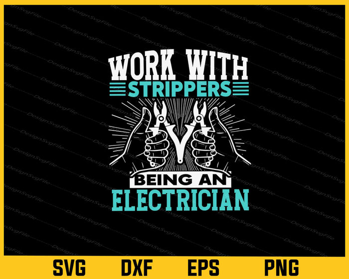 Work With Strippers Being An Electrician Svg Cutting Printable File  - Premium Cutting Files in SVG, PNG & EPS Formats - Premium SVG Cutting Files for Crafts