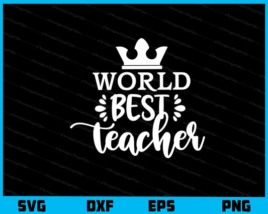 World Best Teacher Svg Cutting Printable File  - Premium Cutting Files in SVG, PNG & EPS Formats - Premium SVG Cutting Files for Crafts