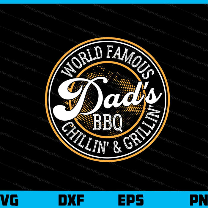 World Famous Dad’s BBQ Chilin’ & Grillin Svg Cutting Printable File  - Premium Cutting Files in SVG, PNG & EPS Formats - Premium SVG Cutting Files for Crafts